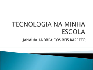 JANAÍNA ANDRÉA DOS REIS BARRETO
