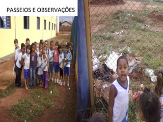 PASSEIOS E OBSERVAÇÕES
 