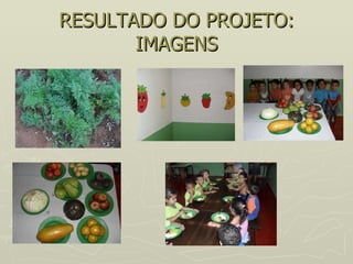 RESULTADO DO PROJETO: IMAGENS 