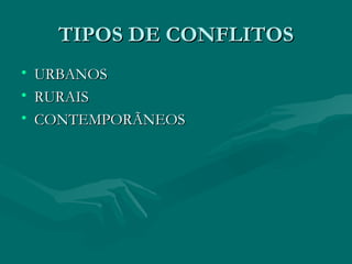 TIPOS DE CONFLITOS URBANOS RURAIS CONTEMPORÃNEOS 
