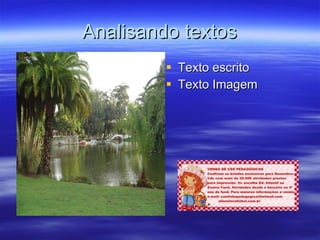 Analisando textos Texto escrito Texto Imagem 