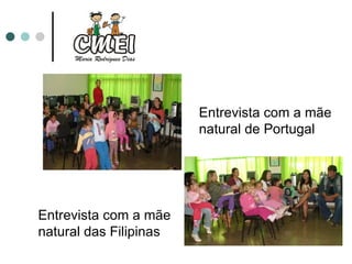 Entrevista com a mãe natural de Portugal Entrevista com a mãe natural das Filipinas 