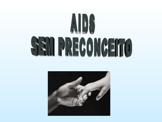 AIDS SEM PRECONCEITO 