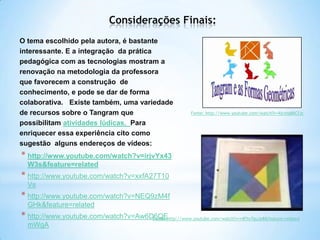 Promover, verificar a praticidade do tema, relacionando-o com o dia a dia;