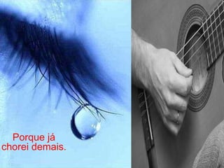 Ando devagar Porque já tive pressa... ...E levo esse sorriso; Porque já chorei demais. 