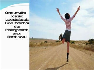 Como um velho boiadeiro Levando a boiada Eu vou tocando os dias Pela longa estrada, eu sou Estrada eu vou 