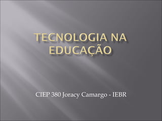 CIEP 380 Joracy Camargo - IEBR 