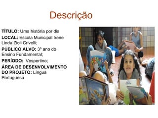 Descrição TÍTULO:  Uma história por dia 