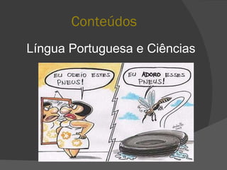 Conteúdos Língua Portuguesa e Ciências  