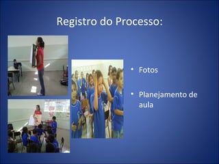 Registro do Processo: Fotos Planejamento de aula 