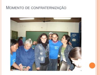 Momento de confraternização