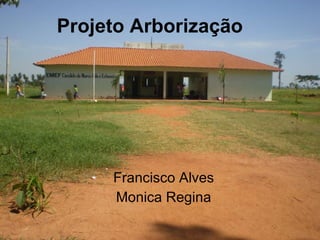 Projeto Arborização Francisco Alves Monica Regina 