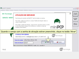 Quando o campo com a senha de ativação estiver preenchido, clique no botão 'Ativar'
 