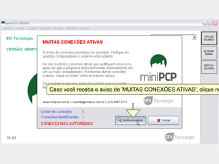Caso você receba o aviso de 'MUITAS CONEXÕES ATIVAS', clique no
 