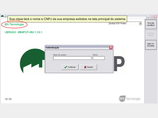 Sua cópia terá o nome e CNPJ da sua empresa exibidos na tela principal do sistema
 