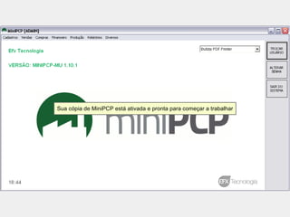 Sua cópia de MiniPCP está ativada e pronta para começar a trabalhar
 