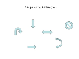 Um pouco de sinalização...
 