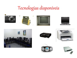 Tecnologias disponíveis 