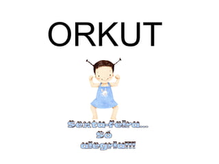 ORKUT 