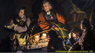A Philosopher Lecturing on the Orrery, 1766.
 