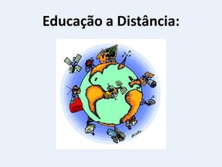 Educação a Distância:
 