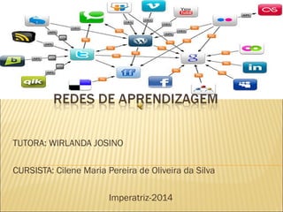 TUTORA: WIRLANDA JOSINO 
CURSISTA: Cilene Maria Pereira de Oliveira da Silva 
Imperatriz-2014 
 