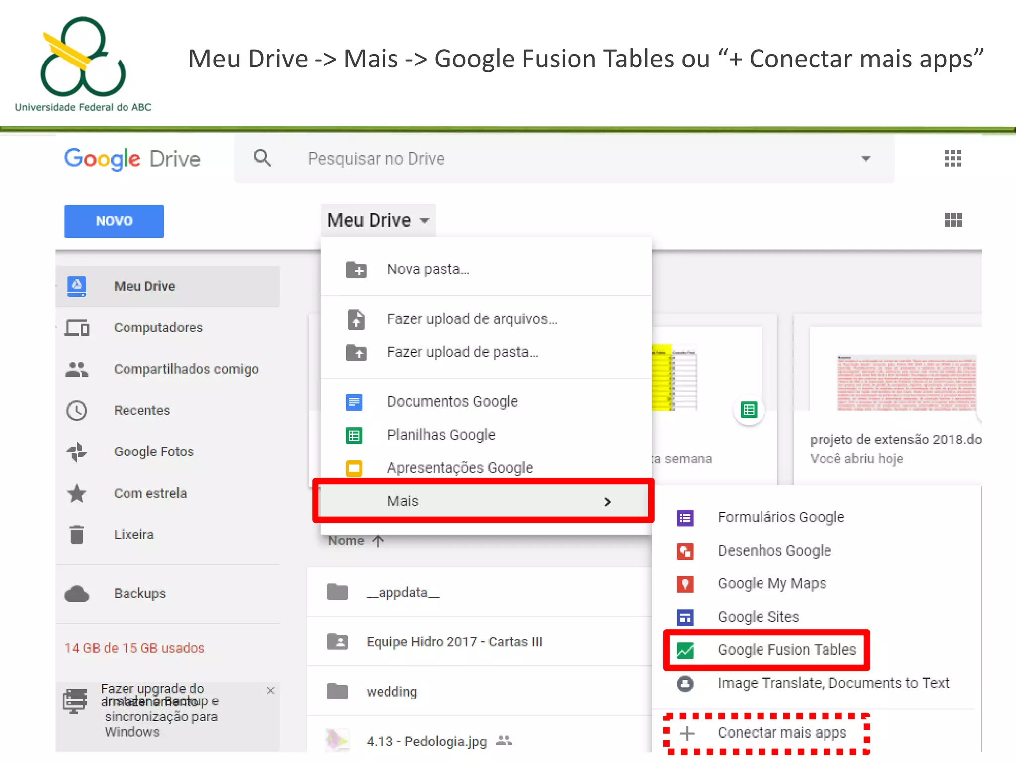 Meu Drive -> Mais -> Google Fusion Tables ou “+ Conectar mais apps”
 