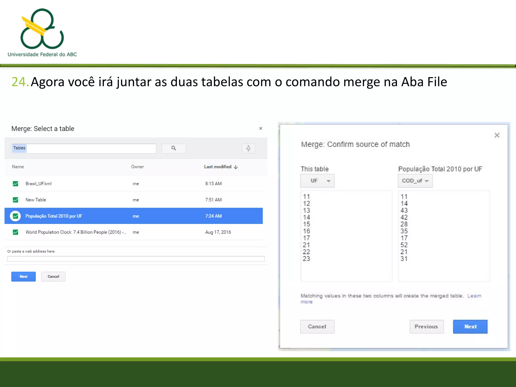 24.Agora você irá juntar as duas tabelas com o comando merge na Aba File
 