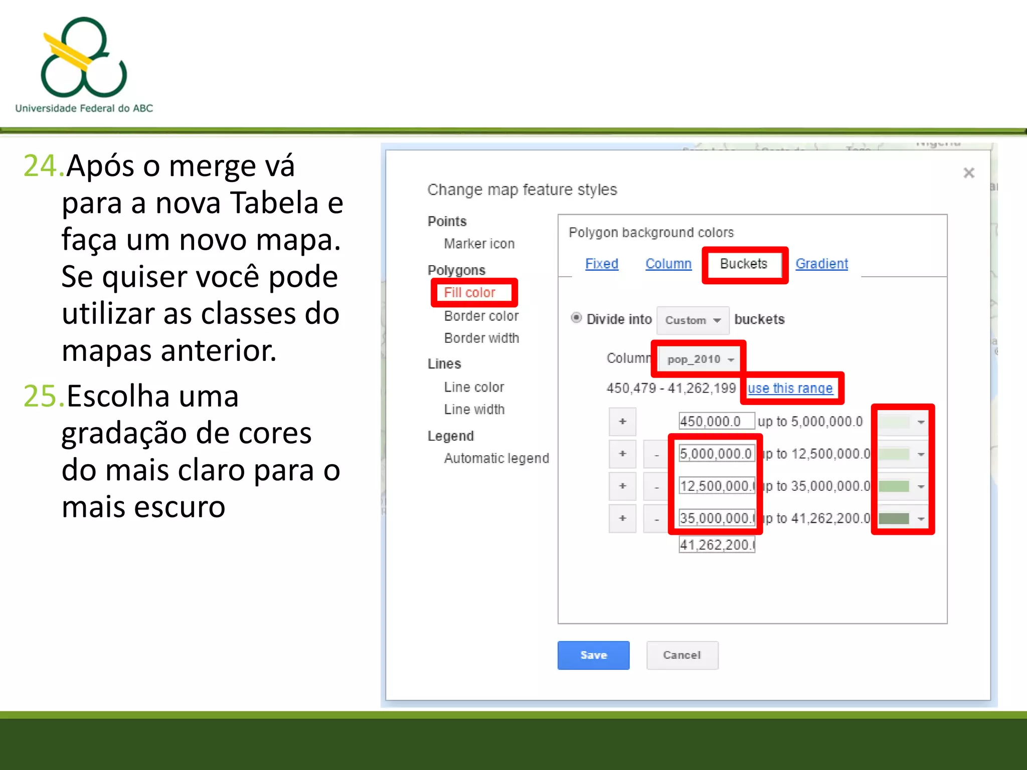 24.Após o merge vá
para a nova Tabela e
faça um novo mapa.
Se quiser você pode
utilizar as classes do
mapas anterior.
25.Escolha uma
gradação de cores
do mais claro para o
mais escuro
 