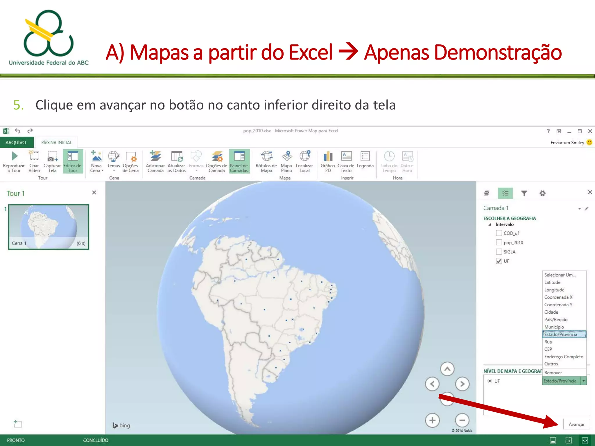 A) Mapas a partir do Excel  Apenas Demonstração
5. Clique em avançar no botão no canto inferior direito da tela
 