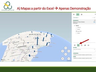 A) Mapas a partir do Excel  Apenas Demonstração
 
