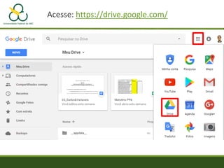 Acesse: https://drive.google.com/
 