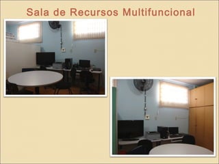 Sala de Recursos Multifuncional
 