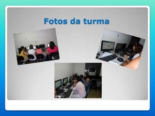 Fotos da turma
 