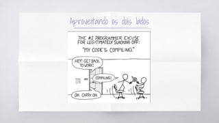 Aproveitando os dois lados
 