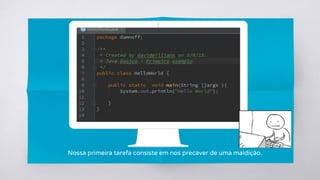 Nossa primeira tarefa consiste em nos precaver de uma maldição.
 