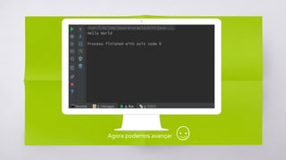 Agora podemos avançar
 