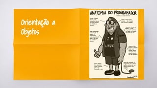 Orientação a
Objetos
 