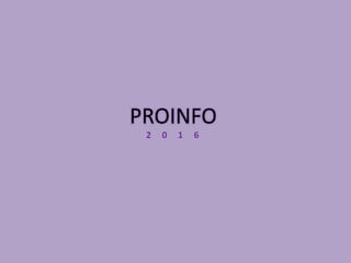 PROINFO
2 0 1 6
 