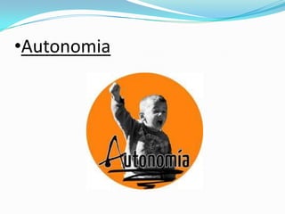 •Autonomia
 