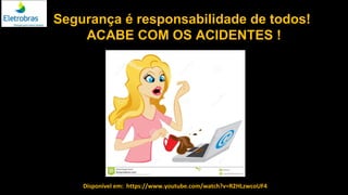 Disponível em: https://www.youtube.com/watch?v=R2HLzwcoUF4
Segurança é responsabilidade de todos!
ACABE COM OS ACIDENTES !
Imagem: Uma mulher derramando café em seu notebook.
 