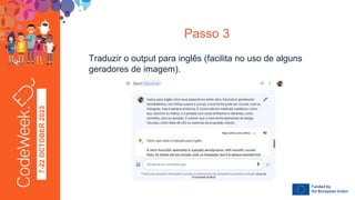 7-22
OCTOBER
2023
Traduzir o output para inglês (facilita no uso de alguns
geradores de imagem).
Passo 3
 