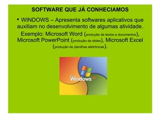 SOFTWARE QUE JÁ CONHECIAMOS ,[object Object],[object Object]