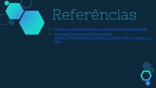 Referências
 http://acervo.plannetaeducacao.com.br/portal/artigo.asp?artigo=2229
 http://www.nota10.com.br/Artigos-detalhes-
Nota10_Publicacoes/1961/a_proibicao_do_celular_nas_escolas_faz_se
ntido_
9
 