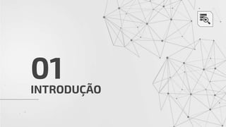 INTRODUÇÃO
01
 