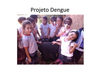 Projeto Dengue
 