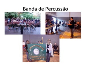 Banda de Percussão
 