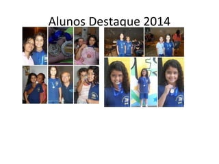 Alunos Destaque 2014
 