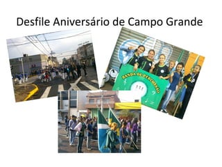 Desfile Aniversário de Campo Grande
 