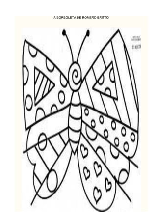 A BORBOLETA DE ROMERO BRITTO
 